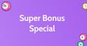 Super Bonus Special